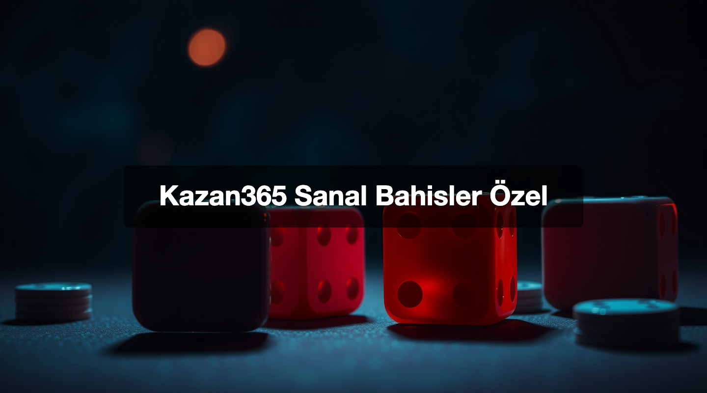Kazan365 Sanal Bahisler Özel